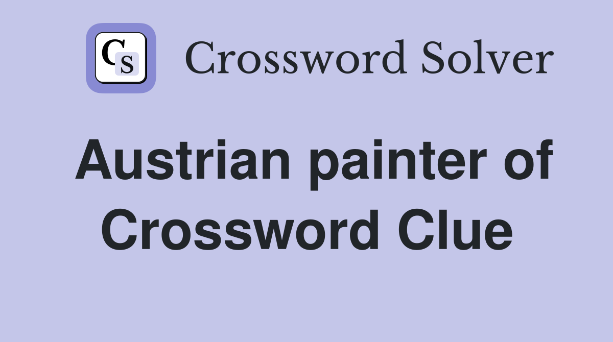 Austrian painter of The Kiss Crossword Clue Answers Crossword Solver